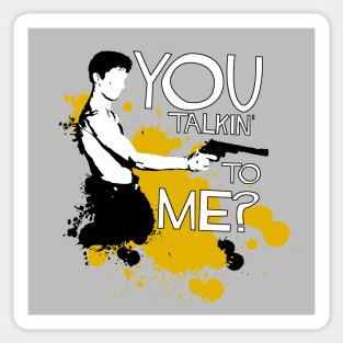 Are you talkin' to me? Sticker